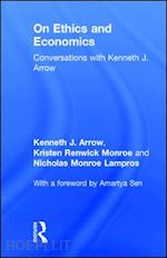 arrow kenneth j.; monroe kristen renwick (curatore); lampros nicholas monroe (curatore) - on ethics and economics