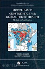 diggle peter j. ; giorgi emanuele - model-based geostatistics for global public health