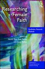 slee nicola (curatore); porter fran (curatore); phillips anne (curatore) - researching female faith