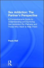 Sex Addiction The Partner S Perspective Hall Paula Libro Routledge