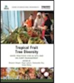 sthapit bhuwon (curatore); lamers hugo (curatore); rao ramanatha (curatore); bailey arwen (curatore) - tropical fruit tree diversity