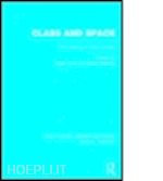 thrift nigel (curatore); williams peter (curatore) - class and space (rle social theory)