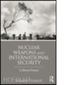 thakur ramesh - nuclear weapons and international security