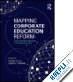 au wayne (curatore); ferrare joseph j. (curatore) - mapping corporate education reform