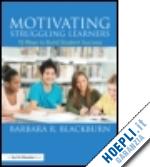 blackburn barbara r. - motivating struggling learners