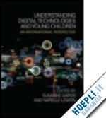 garvis susanne (curatore); lemon narelle (curatore) - understanding digital technologies and young children