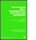 johnston ron (curatore); knight david (curatore); kofman eleonore (curatore) - nationalism, self-determination and political geography (routledge library editions: political geography)