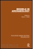 clarke david l. (curatore) - models in archaeology