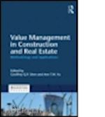 shen geoffrey q. p. (curatore); yu ann t. w. (curatore) - value management in construction and real estate