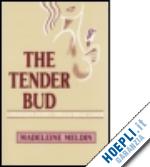 meldin madeleine - the tender bud