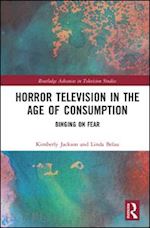 jackson kimberly (curatore); belau linda (curatore) - horror television in the age of consumption