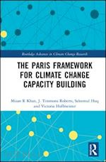 khan mizan r; roberts j. timmons; huq saleemul; hoffmeister victoria - the paris framework for climate change capacity building