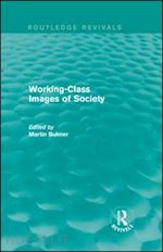 bulmer martin (curatore) - working-class images of society (routledge revivals)