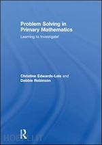 edwards-leis christine; robinson debbie - problem solving in primary mathematics