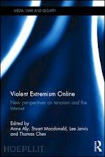 aly anne (curatore); macdonald stuart (curatore); jarvis lee (curatore); chen thomas (curatore) - violent extremism online