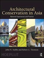 stubbs john h.; thomson robert g. - architectural conservation in asia