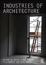 lloyd thomas katie (curatore); amhoff tilo (curatore); beech nick (curatore) - industries of architecture