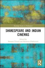 trivedi poonam (curatore); chakravarti paromita (curatore) - shakespeare and indian cinemas
