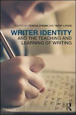 cremin teresa (curatore); locke terry (curatore) - writer identity and the teaching and learning of writing