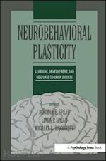 spear norman e. (curatore); spear linda p. (curatore); woodruff michael l. (curatore) - neurobehavioral plasticity