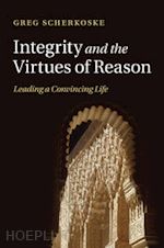 scherkoske greg - integrity and the virtues of reason