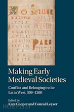 cooper kate (curatore); leyser conrad (curatore) - making early medieval societies