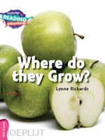 rickards lynne - where do they grow? pre-a1. yle livello starters. pink b band. per la scuola elementare