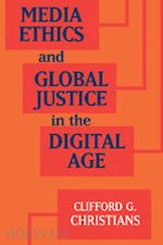 christians clifford g. - media ethics and global justice in the digital age