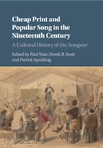watt paul (curatore); scott derek b. (curatore); spedding patrick (curatore) - cheap print and popular song in the nineteenth century