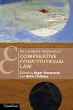 masterman roger (curatore); schütze robert (curatore) - the cambridge companion to comparative constitutional law