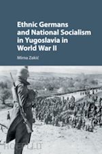 zakic mirna - ethnic germans and national socialism in yugoslavia in world war ii