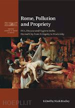 bradley mark (curatore) - rome, pollution and propriety