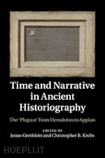 grethlein jonas (curatore); krebs christopher b. (curatore) - time and narrative in ancient historiography