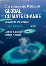 dessler andrew e.; parson edward a. - the science and politics of global climate change