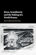 fulsås narve; rem tore - ibsen, scandinavia and the making of a world drama