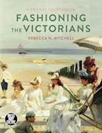 mitchell rebecca n. - fashioning the victorians. a critical sourcebook