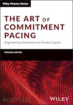 meyer t - the art of commitment pacing – engineering allocations to private capital