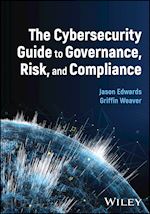 The Cybersecurity Guide to Governance, Risk, and Compliance