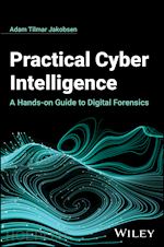 tilmar jakobsen - practical cyber intelligence – a hands–on guide to  digital forensics