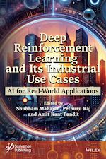 mahajan - deep reinforcement learning and its industrial use  cases – ai for real–world applications