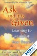 hicks esther; hicks jerry - ask and it is given. learning to manifest your desires