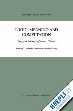 anderson c. anthony (curatore); zelëny michael (curatore) - logic, meaning and computation