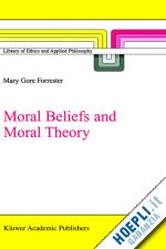 forrester m.g. - moral beliefs and moral theory