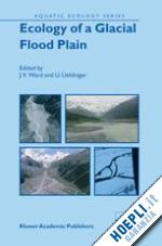 ward j.v. (curatore); uehlinger u. (curatore) - ecology of a glacial flood plain