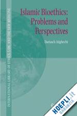 atighetchi dariusch - islamic bioethics: problems and perspectives