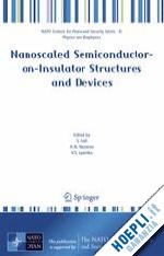 hall s. (curatore); nazarov a.n. (curatore); lysenko v.s. (curatore) - nanoscaled semiconductor-on-insulator structures and devices
