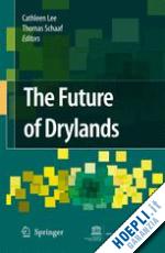 lee cathy (curatore); schaaf thomas (curatore) - the future of drylands