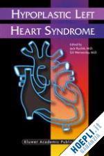 rychik jack (curatore); wernovsky gil (curatore) - hypoplastic left heart syndrome