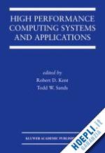 kent robert d. (curatore); sands todd w. (curatore) - high performance computing systems and applications