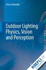 schreuder duco - outdoor lighting: physics, vision and perception